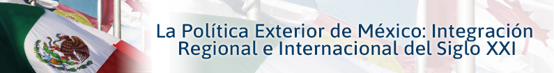 Banner - La Política Exterior de México: Integración Regional e Internacional del Siglo XXI